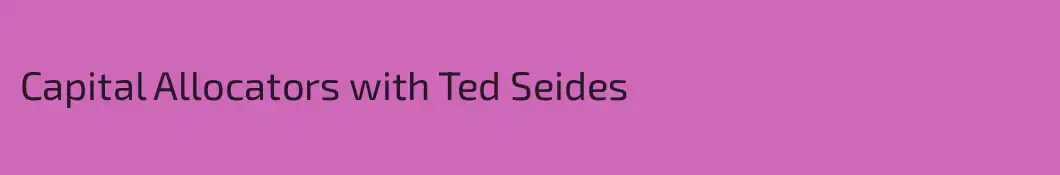 Capital Allocators with Ted Seides